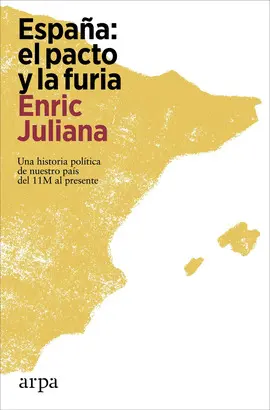 ESPAÑA: EL PACTO Y LA FURIA ESPAÑA: EL PACTO Y LA FURIA