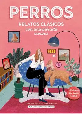 PERROS. RELATOS CLÁSICOS CON UNA MIRADA CANINA PERROS. RELATOS CLÁSICOS CON UNA MIRADA CANINA