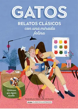 GATOS. RELATOS CLÁSICOS CON UNA MIRADA FELINA GATOS. RELATOS CLÁSICOS CON UNA MIRADA FELINA