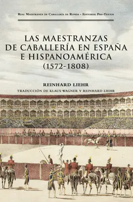 LAS MAESTRANZAS DE CABALLERÍA EN ESPAÑA E HISPANOAMÉRICA (1572-1808)