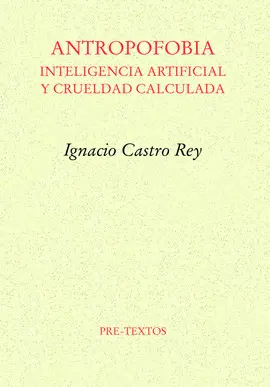 ANTROPOFOBIA:INTELIGENCIA ARTIFICIAL Y CRUELDAD CALCULADA