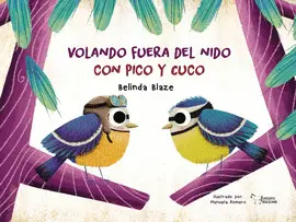 VOLANDO FUERA DEL NIDO CON PICO Y CUCO VOLANDO FUERA DEL NIDO CON PICO Y CUCO