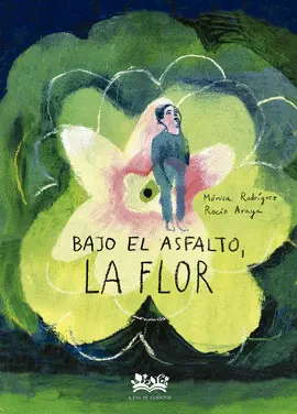 BAJO EL ASFALTO, LA FLOR BAJO EL ASFALTO, LA FLOR