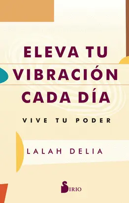 ELEVA TU VIBRACIÓN CADA DÍA ELEVA TU VIBRACIÓN CADA DÍA