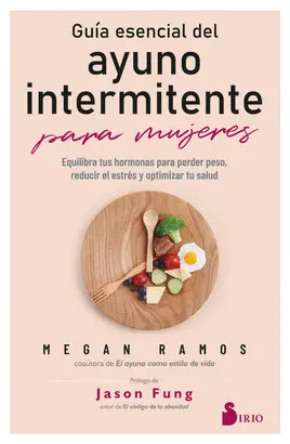 GUÍA ESENCIAL DEL AYUNO INTERMITENTE PARA MUJERES GUÍA ESENCIAL DEL AYUNO INTERMITENTE PARA MUJERES