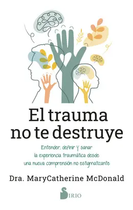 EL TRAUMA NO TE DESTRUYE EL TRAUMA NO TE DESTRUYE