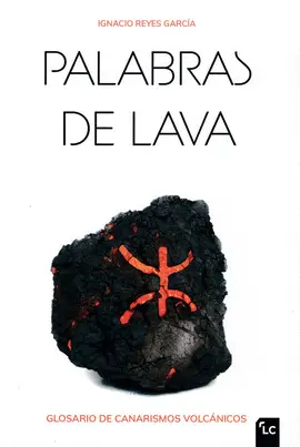 PALABRAS DE LAVA. GLOSARIO DE CANARISMOS VOLCANICOS