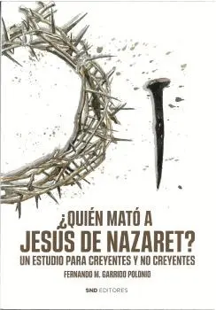 ¿QUIÉN MATÓ A JESÚS DE NAZARET? ¿QUIÉN MATÓ A JESÚS DE NAZARET?