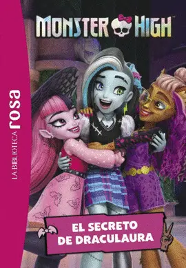 BIBLIOTECA ROSA. MONSTER HIGH 2. EL SECRETO DE DRACULAURA
