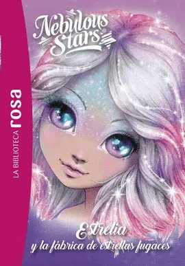 BIBLIOTECA ROSA. NEBULOUS STARS, 4. ESTRELIA Y LA FABRICA DE ESTRELLAS FUGAC