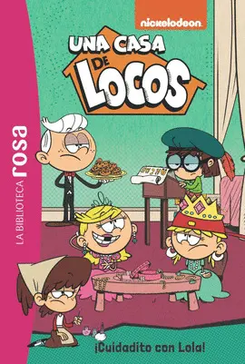 UNA CASA DE LOCOS 10. CUIDADITO CON LOLA