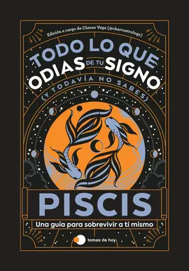 PISCIS: TODO LO QUE ODIAS DE TU SIGNO Y TODAVIA NO SABES PISCIS: TODO LO QUE ODIAS DE TU SIGNO Y TODAVIA NO SABES