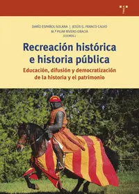 RECREACIÓN HISTÓRICA E HISTORIA PÚBLICA RECREACIÓN HISTÓRICA E HISTORIA PÚBLICA