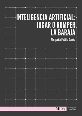 INTELIGENCIA ARTIFICAL: JUGAR O ROMPER LA BARAJA