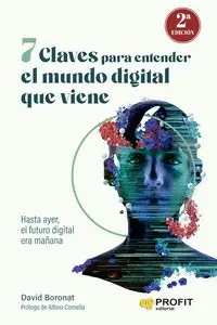 7 CLAVES PARA ENTENDER EL MUNDO DIGITAL QUE VIENE 7 CLAVES PARA ENTENDER EL MUNDO DIGITAL QUE VIENE