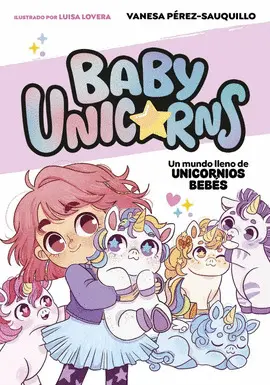1. Un Mundo Lleno de Unicornios Bebés (Baby Unicorns 1)