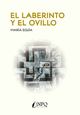 LABERINTO Y EL OVILLO, EL LABERINTO Y EL OVILLO, EL