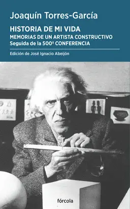 HISTORIA DE MI VIDA. MEMORIAS DE UN ARTISTA CONSTRUCTIVO