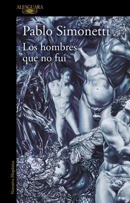 LOS HOMBRES QUE NO FUI LOS HOMBRES QUE NO FUI