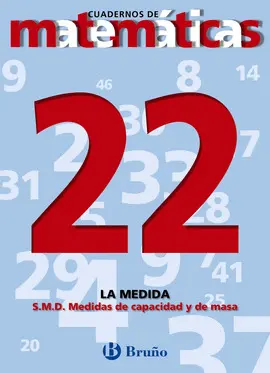 22 CUADERNOS DE MATEMATICAS - LA MEDIDA 22 CUADERNOS DE MATEMATICAS - LA MEDIDA