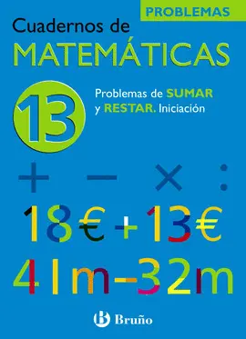 13 CUADERNO  MATEMATICAS 13 - PROB SUMAR Y RESTAR ( PROBLE