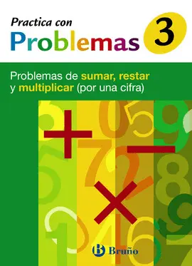 3 PRACTICA CON PROBLEMAS DE SUMAR, RESTAR Y MULTIPLICAR 1 CIFRA