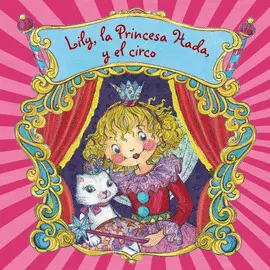 OFERTA - LILY, LA PRINCESA HADA, Y EL CIRCO