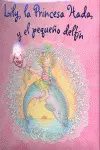 OFERTA - LILY, LA PRINCESA HADA, Y EL PEQUEÑO DELFIN OFERTA - LILY, LA PRINCESA HADA, Y EL PEQUEÑO DELFIN