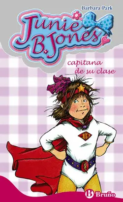 JUNIE B JONES CAPITANA DE SU CLASE Nº 6 (3ª EDICION) JUNIE B JONES CAPITANA DE SU CLASE Nº 6 (3ª EDICION)