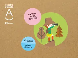 LA VIDA EN EL BOSQUE. NUESTRO PLANETA A 4 AÑOS 1T