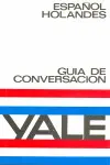 YALE GUIA CONVERSACION  ESPAÑOL-HOLANDES