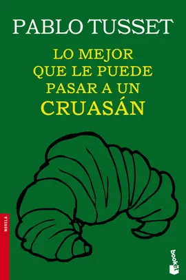 LO MEJOR QUE LE PUEDE PASAR A UN CRUASÁN LO MEJOR QUE LE PUEDE PASAR A UN CRUASÁN