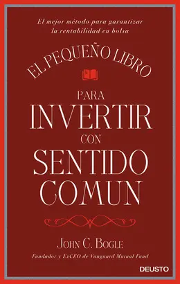 EL PEQUEÑO LIBRO PARA INVERTIR CON SENTIDO COMÚN EL PEQUEÑO LIBRO PARA INVERTIR CON SENTIDO COMÚN