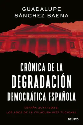 CRÓNICA DE LA DEGRADACIÓN DEMOCRÁTICA ESPAÑOLA CRÓNICA DE LA DEGRADACIÓN DEMOCRÁTICA ESPAÑOLA