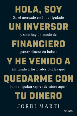 HOLA, SOY UN INVERSOR FINANCIERO Y HE VENIDO A QUEDARME CON TU DINERO HOLA, SOY UN INVERSOR FINANCIERO Y HE VENIDO A QUEDARME CON TU DINERO