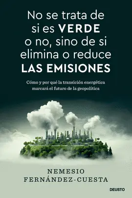 NO SE TRATA DE SI ES VERDE O NO, SINO DE SI ELIMINA O REDUCE LAS EMISIONES NO SE TRATA DE SI ES VERDE O NO, SINO DE SI ELIMINA O REDUCE LAS EMISIONES