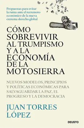 COMO SOBREVIVIR AL TRUMPISMO Y A LA ECONOMIA DE LA MOTOSIERRA. NUEVOS MODELOS, P