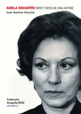 ADELA ESCARTIN, VOL. 2. MITO Y RITO DE UNA ACTRIZ