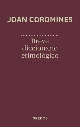 BREVE DICCIONARIO ETIMOLOGICO DE LA LENGUA CASTELLANA