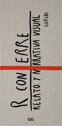 R CON ERRE. RELATO Y NARRATIVA VISUAL R CON ERRE. RELATO Y NARRATIVA VISUAL