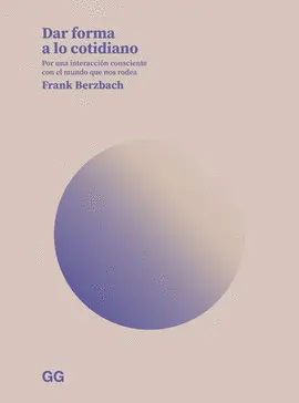DAR FORMA A LO COTIDIANO:POR INTERACCION COSNCIENTE MUNDO DAR FORMA A LO COTIDIANO:POR INTERACCION COSNCIENTE MUNDO