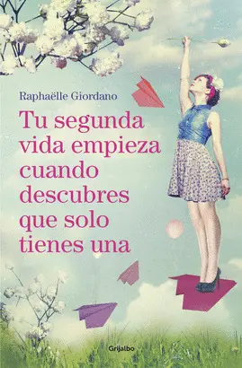 TU SEGUNDA VIDA EMPIEZA CUANDO DESCUBRES QUE SOLO TIENES UNA