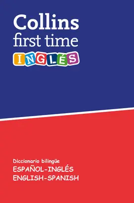 DICCIONARIO FIRST TIME INGLÉS-ESPAÑOL BILINGUE