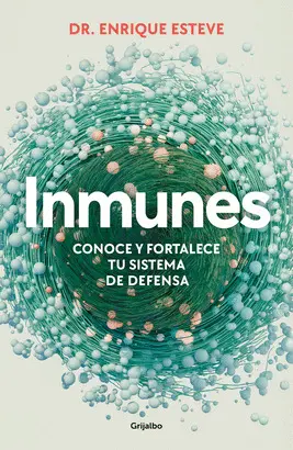 INMUNES. CONOCE Y FORTALECE TU SISTEMA DE DEFENSA INMUNES. CONOCE Y FORTALECE TU SISTEMA DE DEFENSA