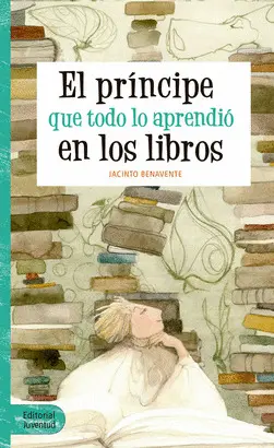 EL PRÍNCIPE QUE TODO LO APRENDIÓ EN LOS LIBROS EL PRÍNCIPE QUE TODO LO APRENDIÓ EN LOS LIBROS