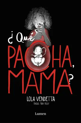 LOLA VENDETTA. ¿QU PACHA, MAMA?