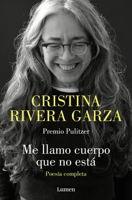 ME LLAMO CUERPO QUE NO ESTÁ. POESÍA COMPLETA