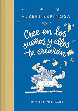 CREE EN LOS SUEÑOS Y ELLOS TE CREARÁN CREE EN LOS SUEÑOS Y ELLOS TE CREARÁN