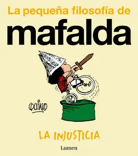 INJUSTICIA, LA (LA PEQUEÑA FILOSOFIA DE MAFALDA)