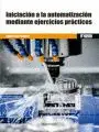 INICIACION A LA AUTOMATIZACION MEDIANTE EJERCICIOS PRACTICOS